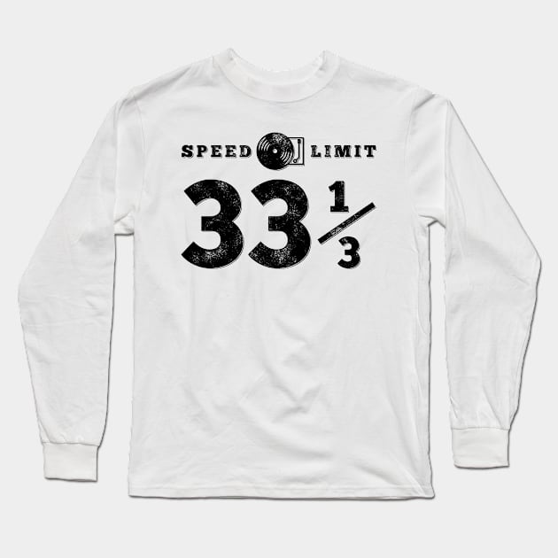 Turntable Audiophile Speed limit 33 1/13 Vinyl Long Sleeve T-Shirt by Huebert